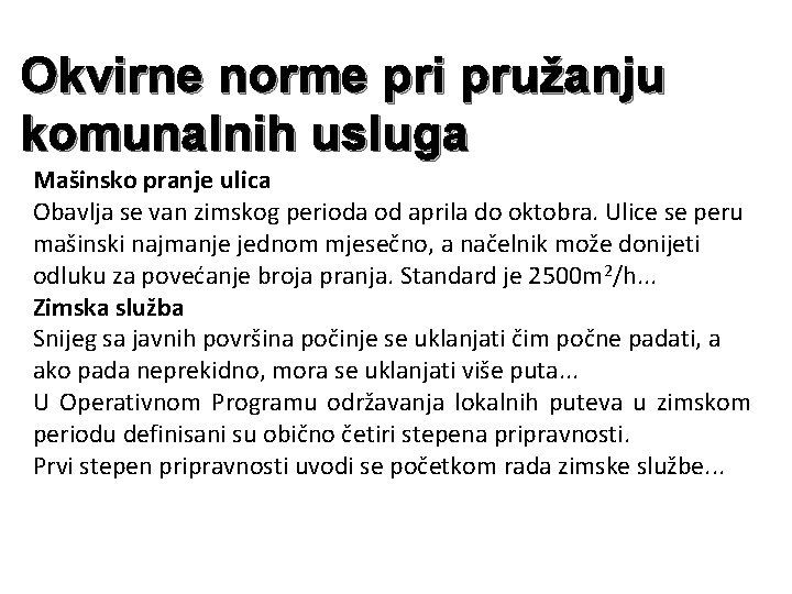 Okvirne norme pri pružanju komunalnih usluga Mašinsko pranje ulica Obavlja se van zimskog perioda