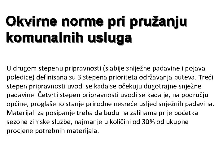 Okvirne norme pri pružanju komunalnih usluga U drugom stepenu pripravnosti (slabije sniježne padavine i