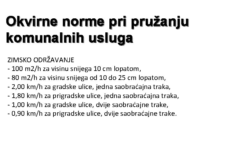 Okvirne norme pri pružanju komunalnih usluga ZIMSKO ODRŽAVANJE - 100 m 2/h za visinu