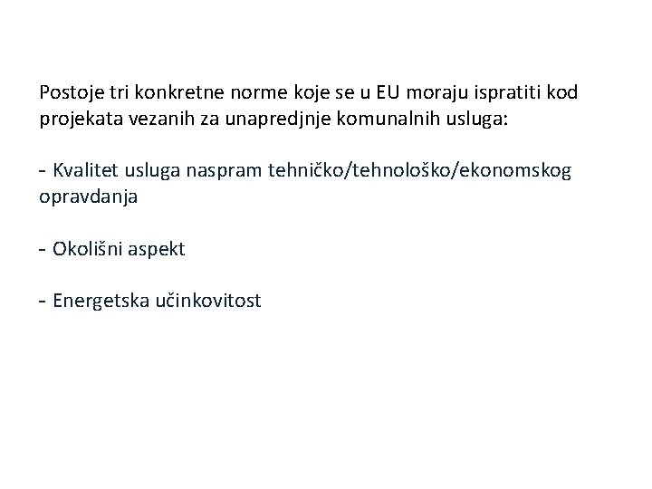 Postoje tri konkretne norme koje se u EU moraju ispratiti kod projekata vezanih za