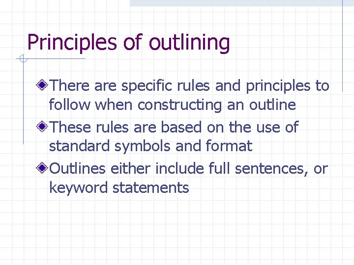 Principles of outlining There are specific rules and principles to follow when constructing an