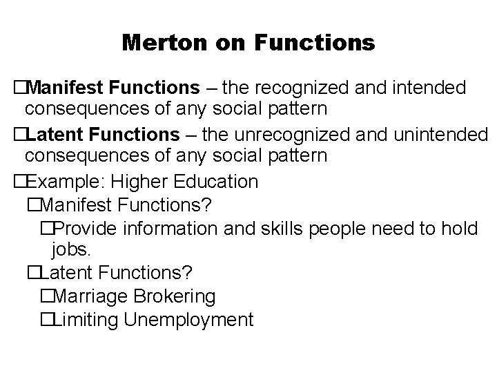 Merton on Functions �Manifest Functions – the recognized and intended consequences of any social