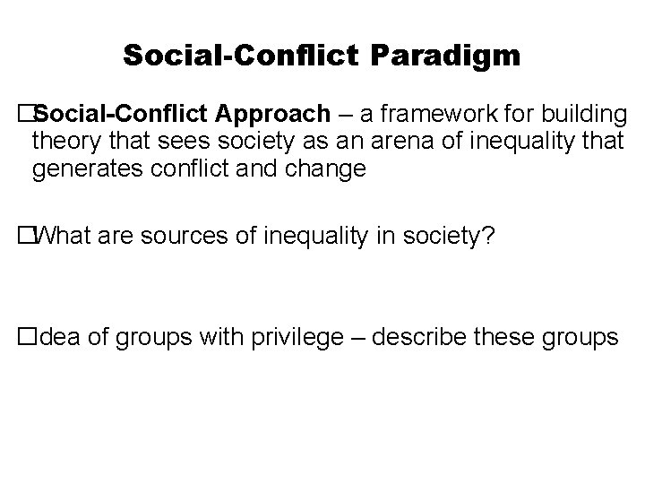 Social-Conflict Paradigm �Social-Conflict Approach – a framework for building theory that sees society as