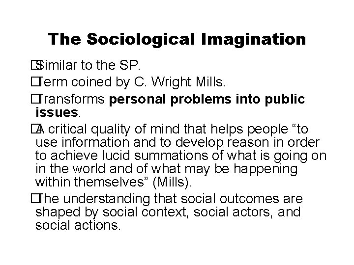 The Sociological Imagination � Similar to the SP. � Term coined by C. Wright