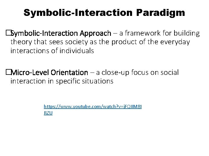 Symbolic-Interaction Paradigm �Symbolic-Interaction Approach – a framework for building theory that sees society as