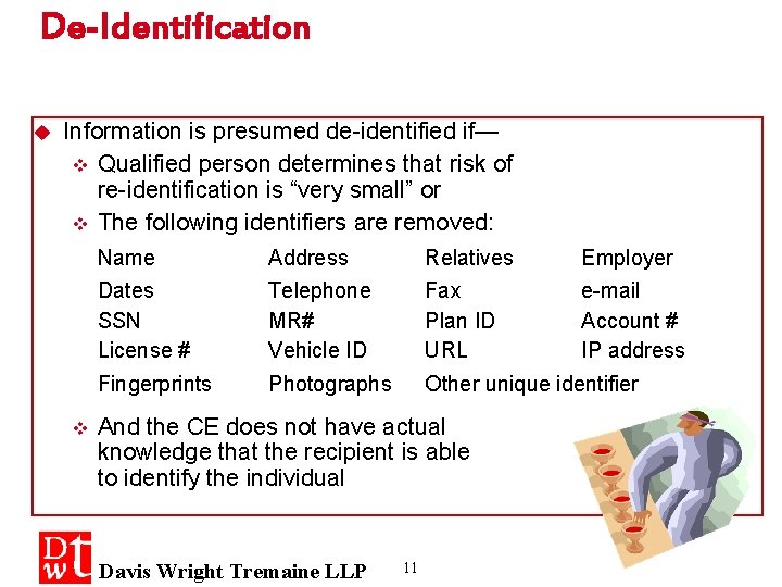 De-Identification u Information is presumed de-identified if— v Qualified person determines that risk of