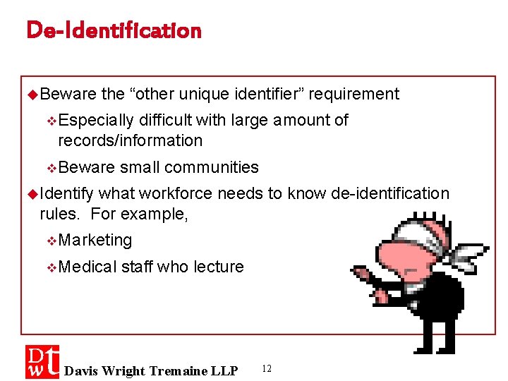 De-Identification u. Beware the “other unique identifier” requirement v Especially difficult with large amount