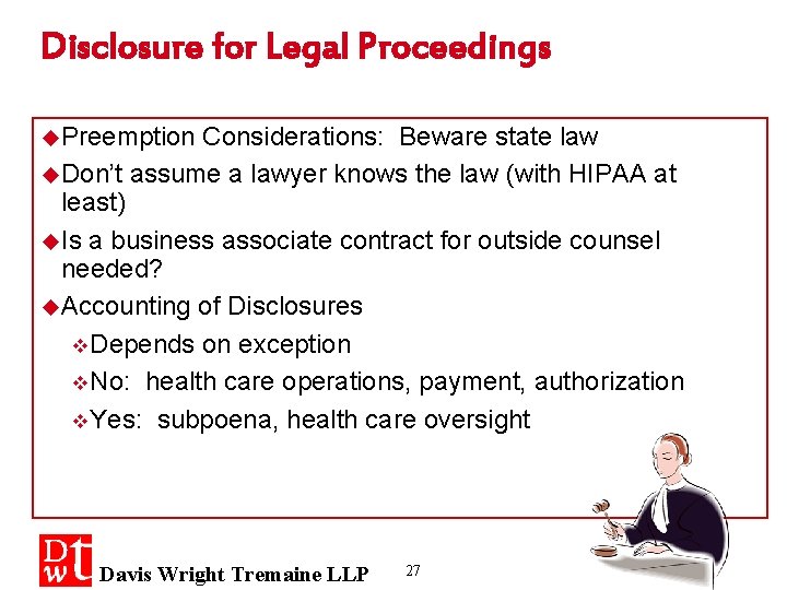 Disclosure for Legal Proceedings u. Preemption Considerations: Beware state law u. Don’t assume a