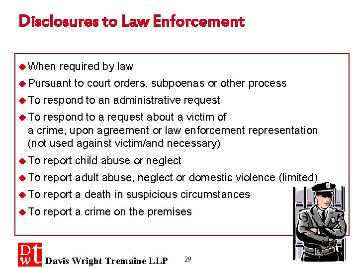 Disclosures to Law Enforcement u When required by law u Pursuant u To to