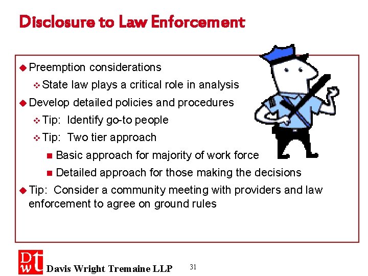 Disclosure to Law Enforcement u Preemption v State u Develop considerations law plays a