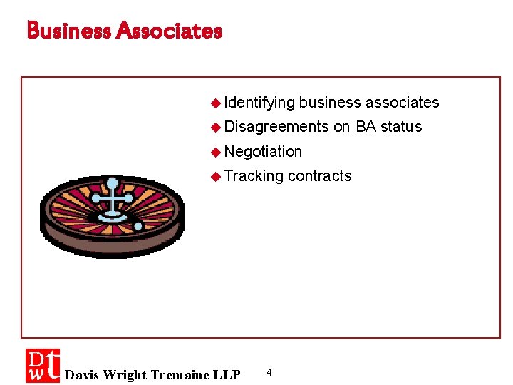 Business Associates u Identifying business associates u Disagreements on BA status u Negotiation u