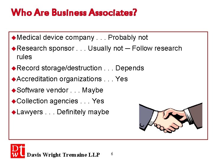 Who Are Business Associates? u. Medical device company. . . Probably not u. Research