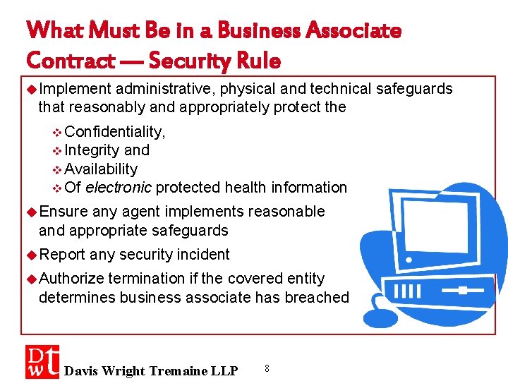 What Must Be in a Business Associate Contract — Security Rule u Implement administrative,