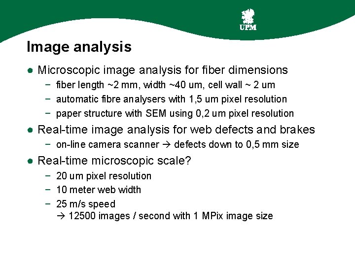 Image analysis ● Microscopic image analysis for fiber dimensions − fiber length ~2 mm,
