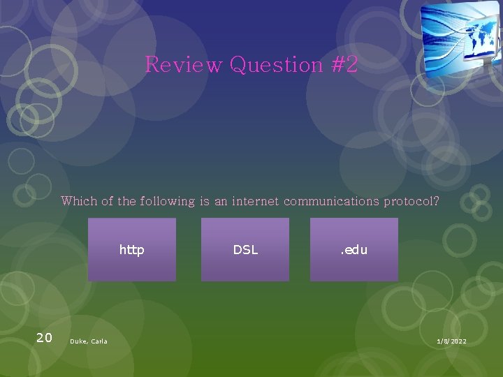 Review Question #2 Which of the following is an internet communications protocol? http 20