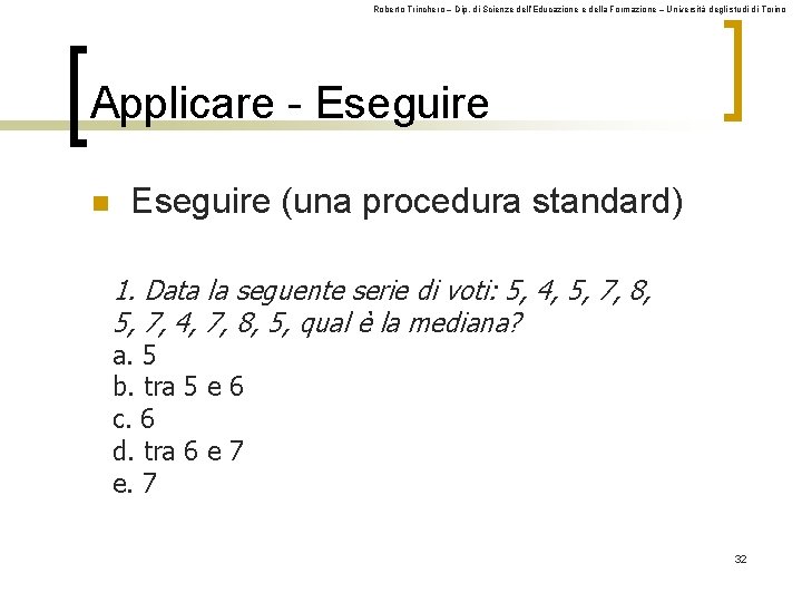 Roberto Trinchero – Dip. di Scienze dell’Educazione e della Formazione – Università degli studi