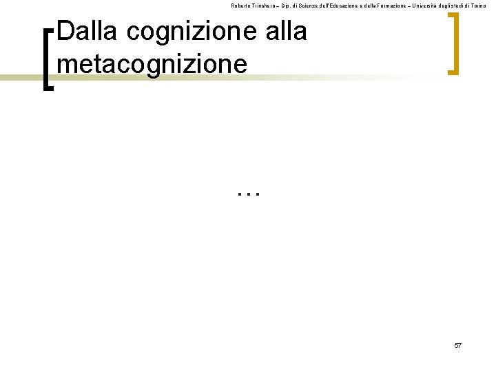 Roberto Trinchero – Dip. di Scienze dell’Educazione e della Formazione – Università degli studi