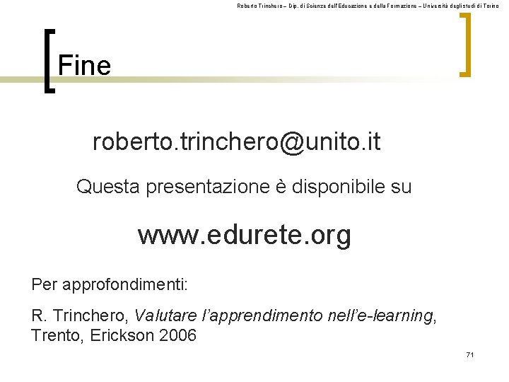 Roberto Trinchero – Dip. di Scienze dell’Educazione e della Formazione – Università degli studi