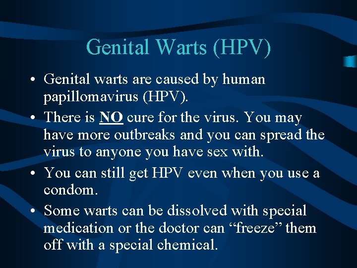 Genital Warts (HPV) • Genital warts are caused by human papillomavirus (HPV). • There