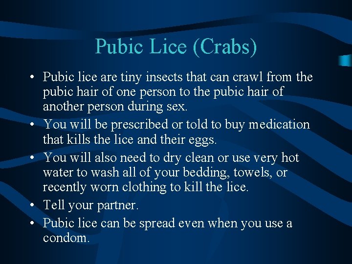 Pubic Lice (Crabs) • Pubic lice are tiny insects that can crawl from the