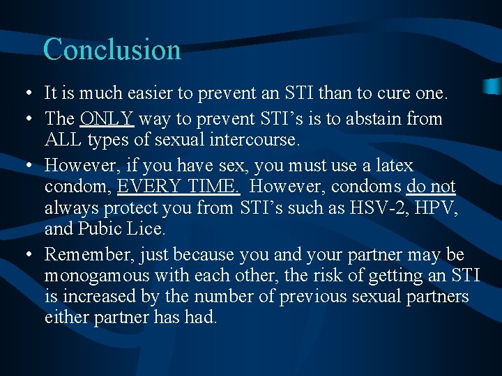Conclusion • It is much easier to prevent an STI than to cure one.