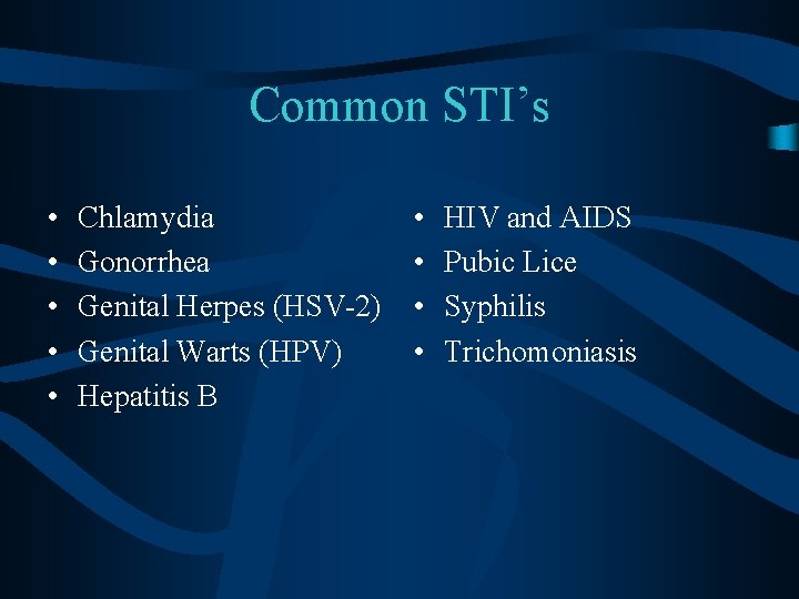 Common STI’s • • • Chlamydia Gonorrhea Genital Herpes (HSV-2) Genital Warts (HPV) Hepatitis
