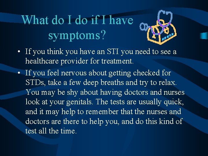 What do I do if I have symptoms? • If you think you have