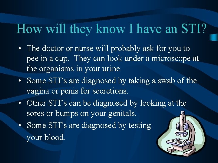 How will they know I have an STI? • The doctor or nurse will