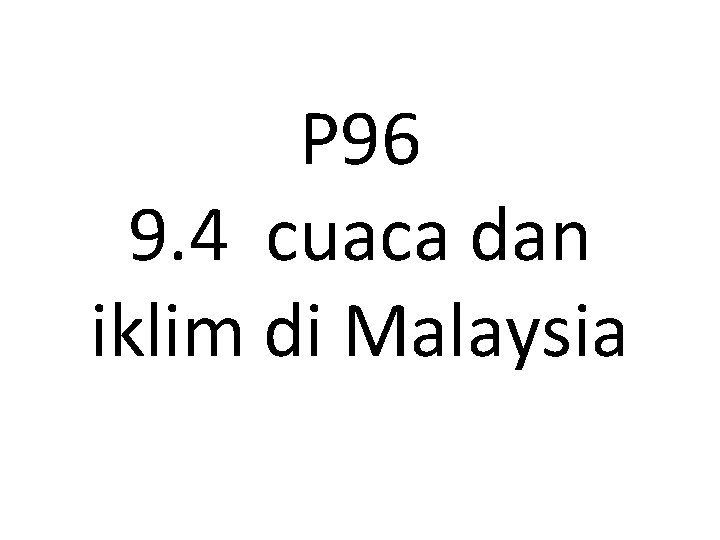 P 96 9. 4 cuaca dan iklim di Malaysia 