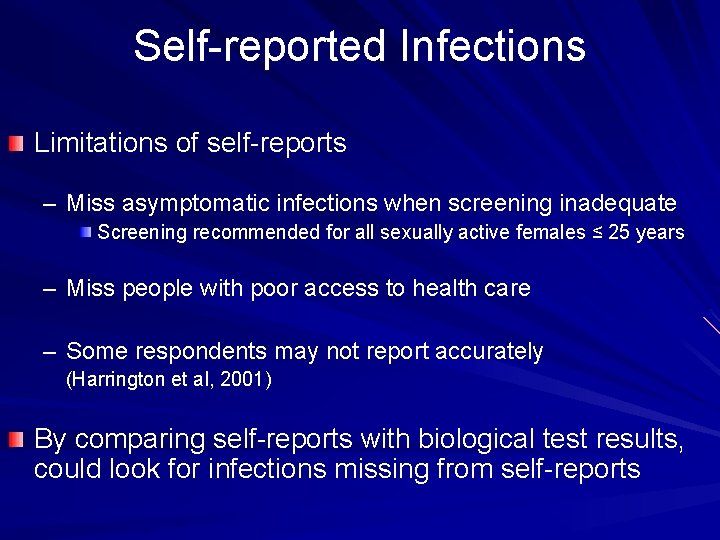 Self-reported Infections Limitations of self-reports – Miss asymptomatic infections when screening inadequate Screening recommended