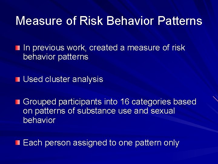 Measure of Risk Behavior Patterns In previous work, created a measure of risk behavior