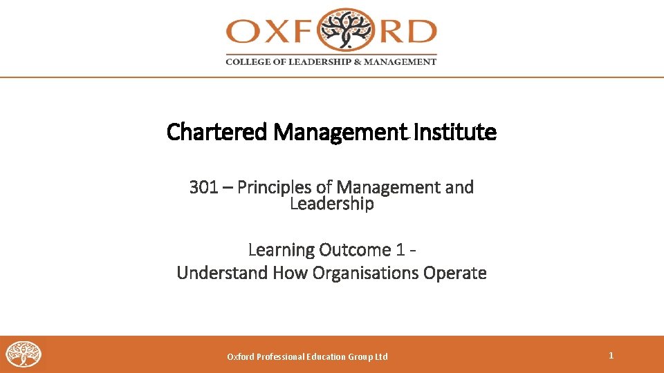 Chartered Management Institute 301 – Principles of Management and Leadership Learning Outcome 1 Understand