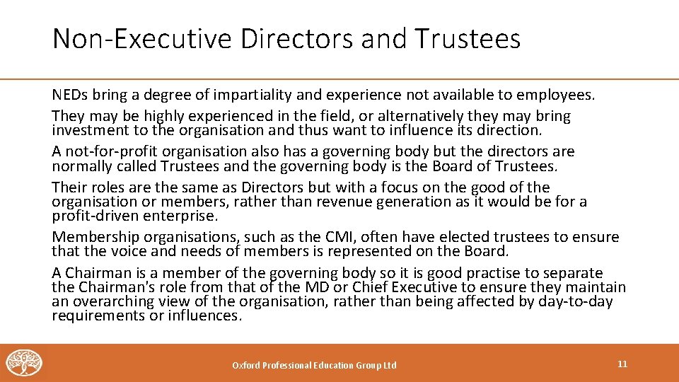 Non-Executive Directors and Trustees NEDs bring a degree of impartiality and experience not available