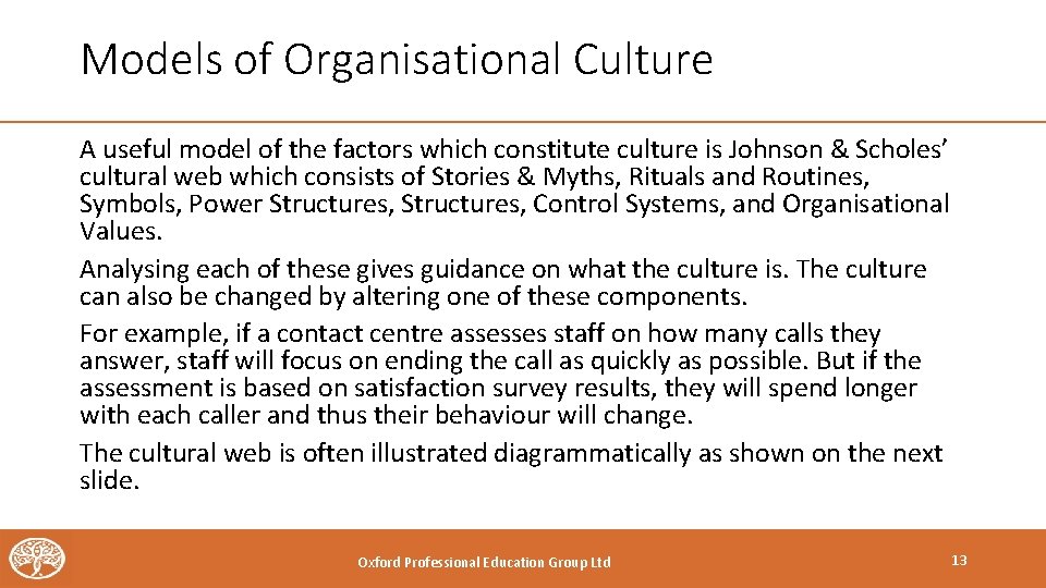 Models of Organisational Culture A useful model of the factors which constitute culture is