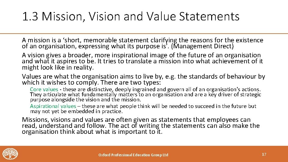 1. 3 Mission, Vision and Value Statements A mission is a ‘short, memorable statement
