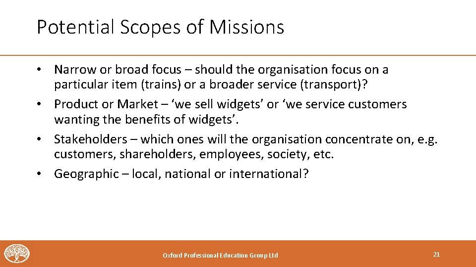 Potential Scopes of Missions • Narrow or broad focus – should the organisation focus