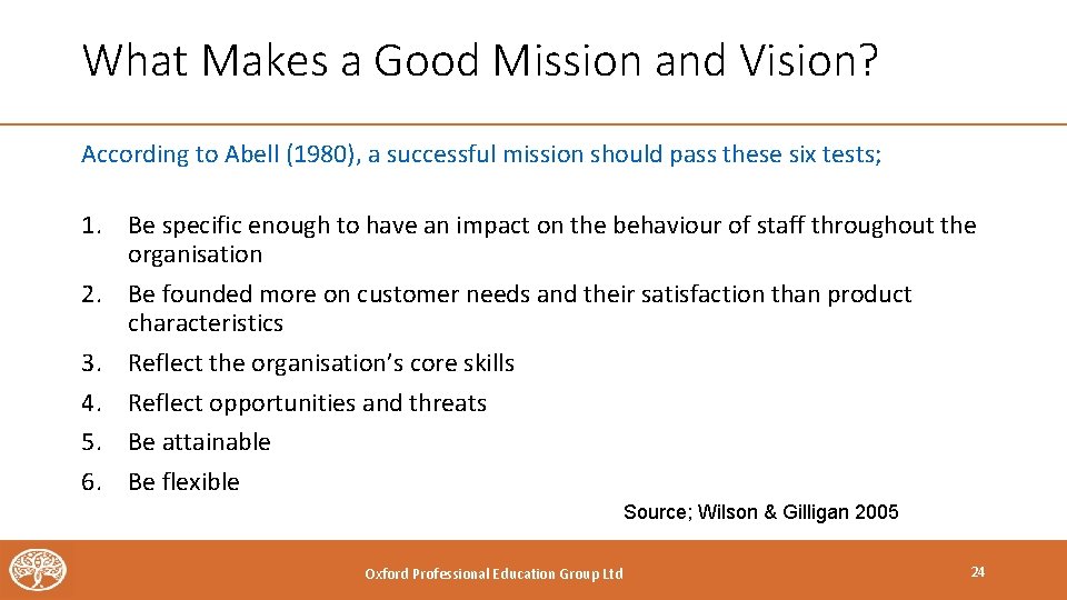 What Makes a Good Mission and Vision? According to Abell (1980), a successful mission