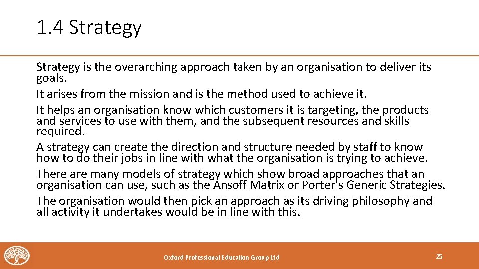 1. 4 Strategy is the overarching approach taken by an organisation to deliver its