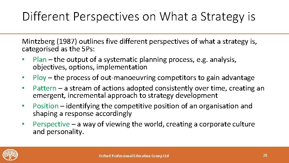 Different Perspectives on What a Strategy is Mintzberg (1987) outlines five different perspectives of