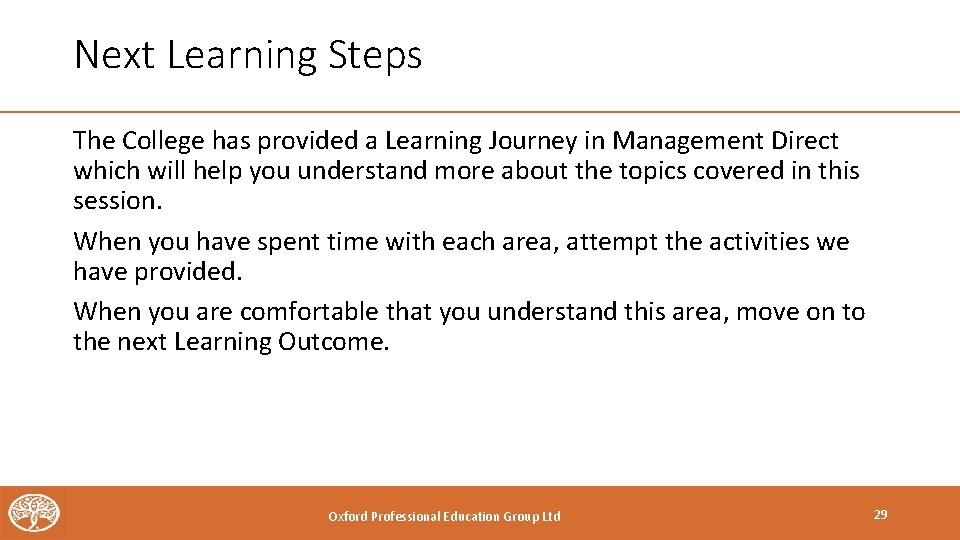 Next Learning Steps The College has provided a Learning Journey in Management Direct which