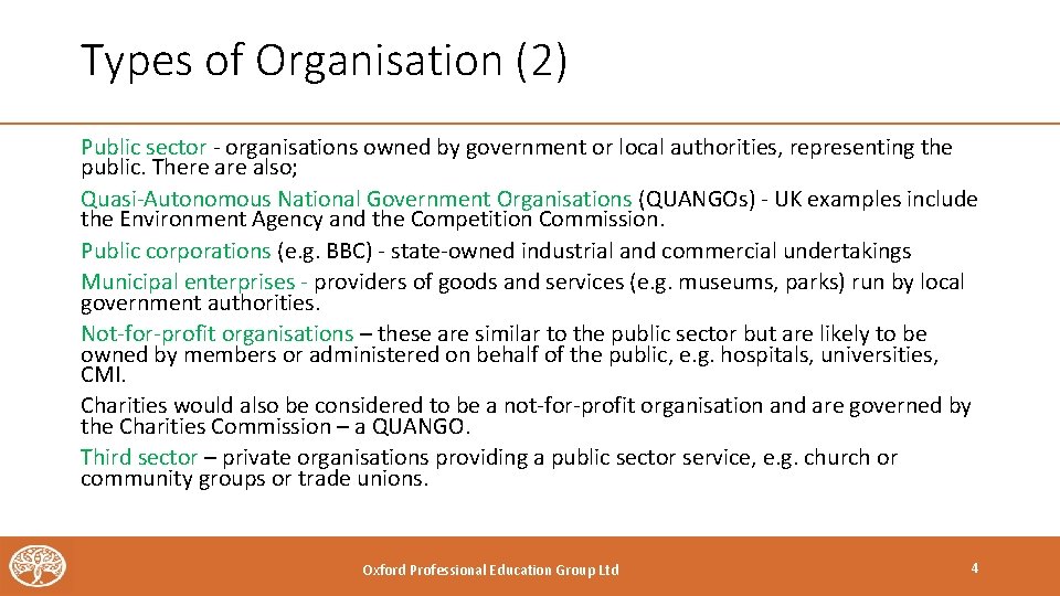 Types of Organisation (2) Public sector - organisations owned by government or local authorities,