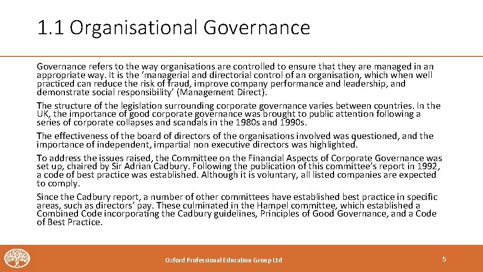 1. 1 Organisational Governance refers to the way organisations are controlled to ensure that