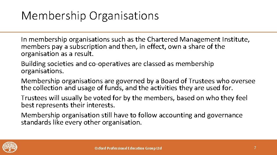 Membership Organisations In membership organisations such as the Chartered Management Institute, members pay a