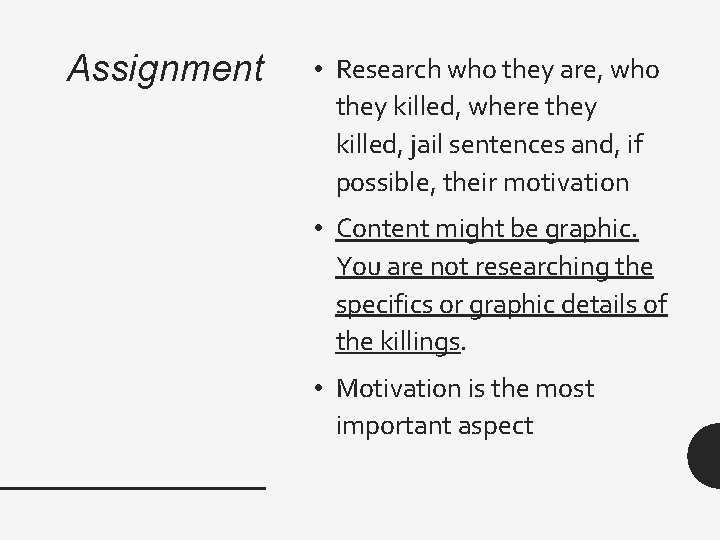 Assignment • Research who they are, who they killed, where they killed, jail sentences