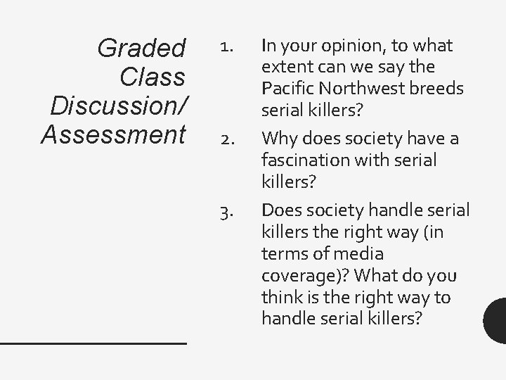 Graded Class Discussion/ Assessment 1. 2. 3. In your opinion, to what extent can