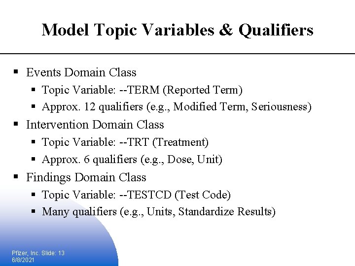 Model Topic Variables & Qualifiers § Events Domain Class § Topic Variable: --TERM (Reported