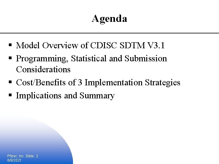 Agenda § Model Overview of CDISC SDTM V 3. 1 § Programming, Statistical and