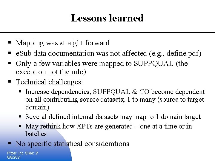 Lessons learned § Mapping was straight forward § e. Sub data documentation was not