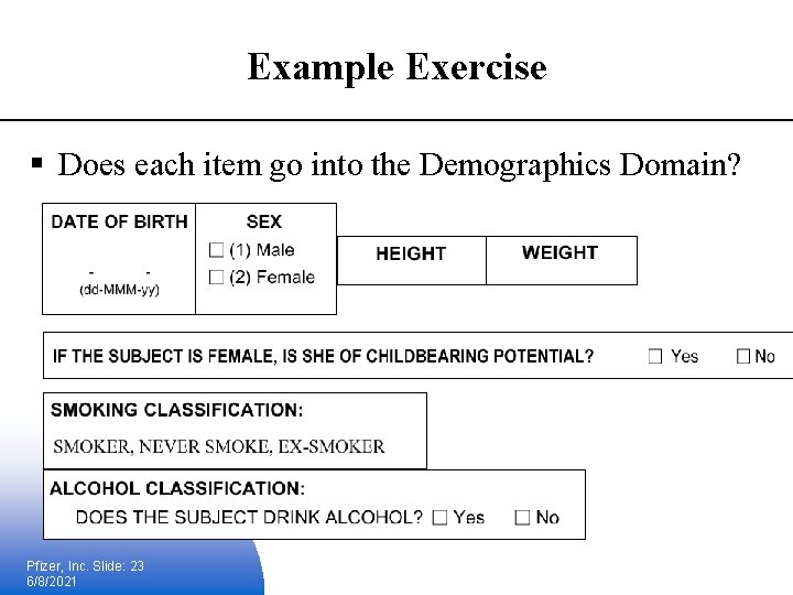 Example Exercise § Does each item go into the Demographics Domain? Pfizer, Inc. Slide: