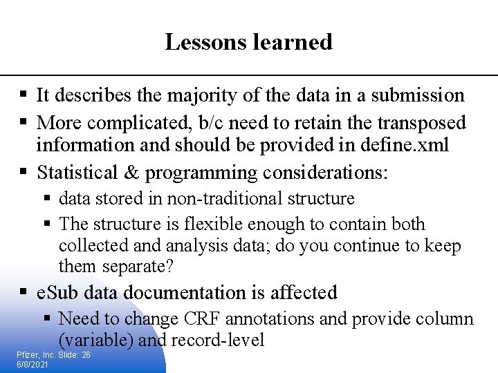 Lessons learned § It describes the majority of the data in a submission §
